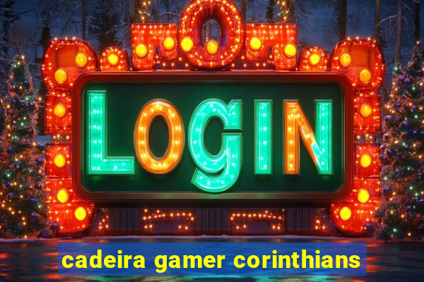 cadeira gamer corinthians